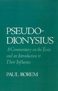 Pseudo-Dionysius A Commentary on the Texts and an Introduction to Their Influence cover