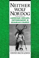 Neither Wolf Nor Dog American Indians, Environment, and Agrarian Change cover