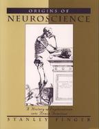 Origins of Neuroscience A History of Explorations into Brain Function cover