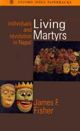 Living Martyrs Individuals and Revolution in Nepal cover