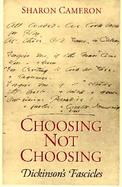 Choosing Not Choosing Dickinson's Fascicles cover