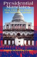 Presidential Mandates How Elections Shape the National Agenda cover