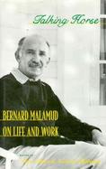 Talking Horse Bernard Malamud on Life and Work cover
