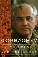 Gorbachev On My Country and the World cover