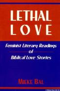 Lethal Love Feminist Literary Readings of Biblical Love Stories cover