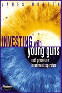 Investing with the Young Guns: Next Generation Investment Strategies cover