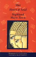 The War for the Heart & Soul of a Highland Maya Town cover