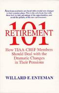 Retirement 101 How Tiaa-Cref Members Should Deal With the Dramatic Changes in Their Pensions cover