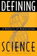 Defining Science A Rhetoric of Demarcation cover