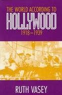The World According to Hollywood, 1918-1939 cover