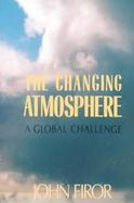 The Changing Atmosphere A Global Challenge cover