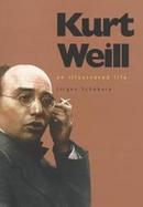Kurt Weill: An Illustrated Life cover