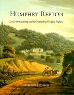 Humphry Repton Landscape Gardening and the Geography of Georgian England cover