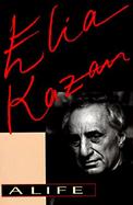 Elia Kazan A Life cover
