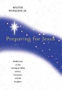Preparing for Jesus Meditations on the Coming of Christ, Advent, Christmas, and the Kingdom cover