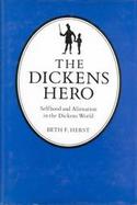 The Dickens Hero: Selfhood and Alienation in the Dickens World cover