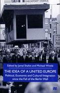 The Idea of a United Europe Political, Economic and Cultural Integration Since the Fall of the Berlin Wall cover
