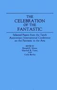 The Celebration of the Fantastic: Selected Papers from the Tenth Anniversary International Conference on the Fantastic in the Arts cover