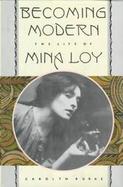 Becoming Modern: The Life of Mina Loy cover