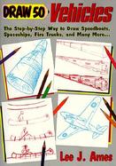 Draw 50 Vehicles Selections from Draw 50 Boats, Ships, Trucks, and Trains and Draw 50 Airplanes, Aircraft, and Spacecraft cover