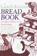 The Laurel's Kitchen Bread Book A Guide to Whole-Grain Breadmaking cover