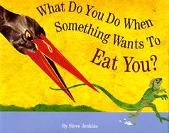 What Do You Do When Something Wants to Eat You? cover