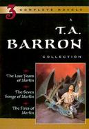 T. A. Barron Collection The Lost Years of Merlin, the Seven Songs of Merlin, the Fires of Merlin cover