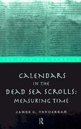 Calendars in the Dead Sea Scrolls Measuring Time cover