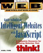 Web Developer.com<sup>®</sup> Guide to Building Intelligent Web Sites with JavaScript<sup><small>TM</small></sup> cover