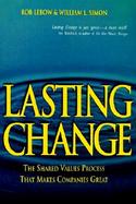 Lasting Change The Shared Values Process That Makes Companies Great cover