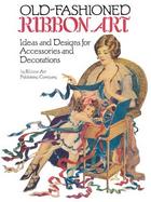 Old-Fashioned Ribbon Art Ideas and Designs for Accessories and Decorations cover