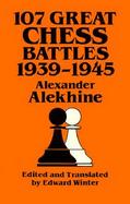 107 Great Chess Battles, 1939-1945 cover