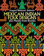 Mexican Indian Folk Designs 252 Motifs from Textiles cover