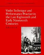 Violin Technique and Performance Practice in the Late Eighteenth and Early Nineteenth Centuries cover