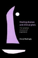 Healing Dramas and Clinical Plots The Narrative Structure of Experience cover
