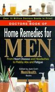 The Doctors Book of Home Remedies for Men From Heart Disease and Headaches to Flabby Abs and Road Rage, over 2,000 Simple Solutions cover