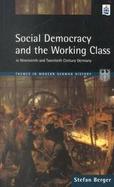 Social Democracy and the Working Class in the Nineteenth and Twentieth Century Germany cover