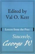 Sincerely, George W Letters from the Prez cover