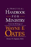 A Practical Handbook for Ministry From the Writings of Wayne E. Oates cover