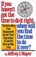 If You Haven't Got the Time to Do It Right, When Will You Find the Time to Do It cover