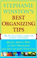Stephanie Winston's Best Organizing Tips Quick, Simple Ways to Get Organized and Get on With Your Life cover