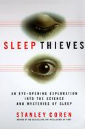 Sleep Thieves An Eye-Opening Exploration into the Science and Mysteries of Sleep cover