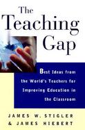 The Teaching Gap Best Ideas from the World's Teachers for Improving Education in the Classroom cover