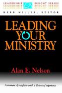 Leading Your Ministry A Moment of Insight Is Worth a Lifetime of Experience cover