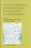 Climate Variability in Sixteenth-Century Europe and Its Social Dimenetion cover