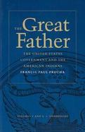 The Great Father The United States Government and the American Indians  Volumes 1&2 in 1 Book cover