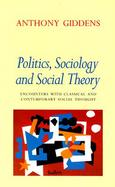 Politics, Sociology and Social Theory Encounters With Classical and Contemporary Social Thought cover
