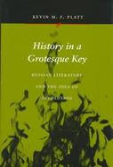History in a Grotesque Key Russian Literature and the Idea of Revolution cover