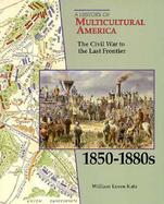The Civil War to the Last Frontier, 1850-1880s cover