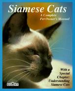 Siamese Cats Everything About Acquisition, Care, Nutrition, Behavior, Health Care, and Breeding/a Complete Pet Owner's Manual cover
